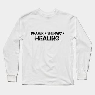 Prayer Plus Therapy Equal Healing Graphic Design Long Sleeve T-Shirt